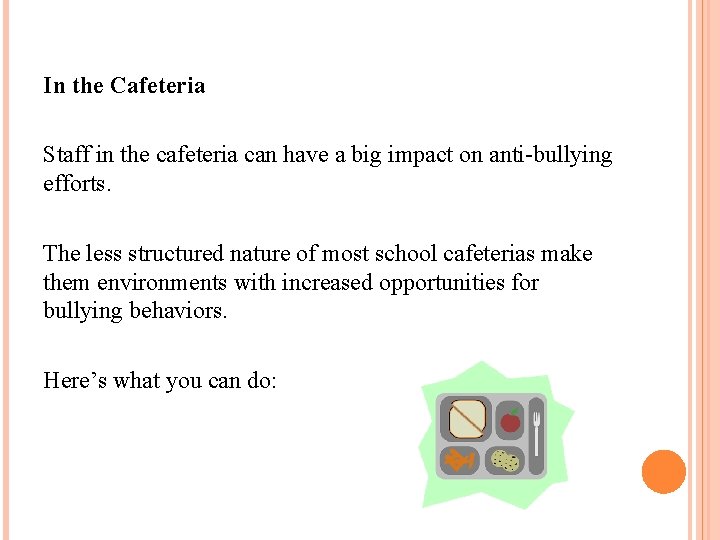 In the Cafeteria Staff in the cafeteria can have a big impact on anti-bullying