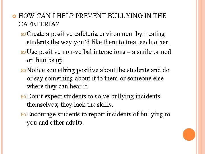  HOW CAN I HELP PREVENT BULLYING IN THE CAFETERIA? Create a positive cafeteria