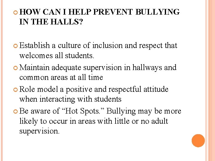  HOW CAN I HELP PREVENT BULLYING IN THE HALLS? Establish a culture of
