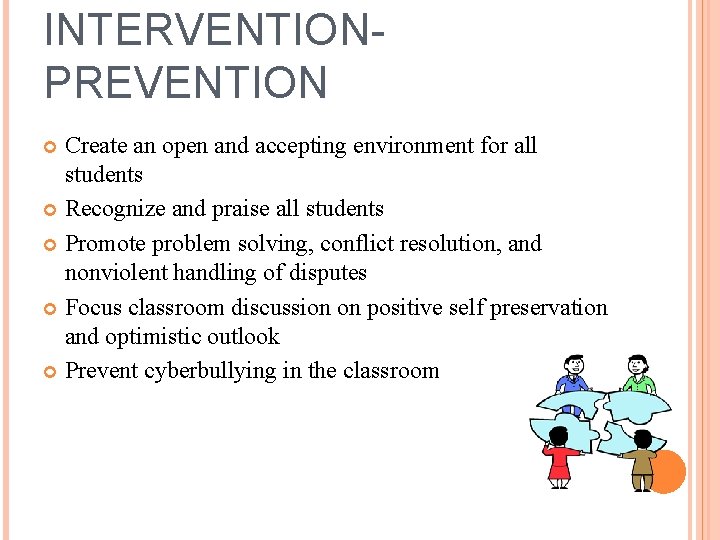 INTERVENTION- PREVENTION Create an open and accepting environment for all students Recognize and praise