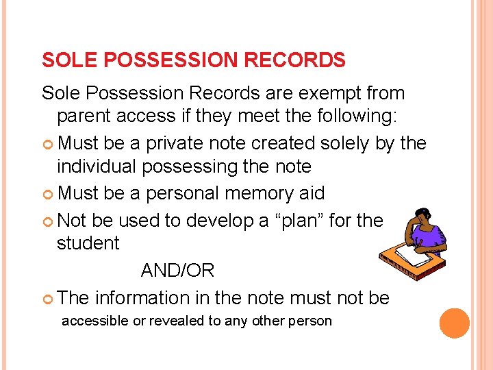 SOLE POSSESSION RECORDS Sole Possession Records are exempt from parent access if they meet