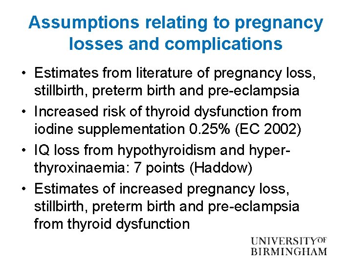 Assumptions relating to pregnancy losses and complications • Estimates from literature of pregnancy loss,