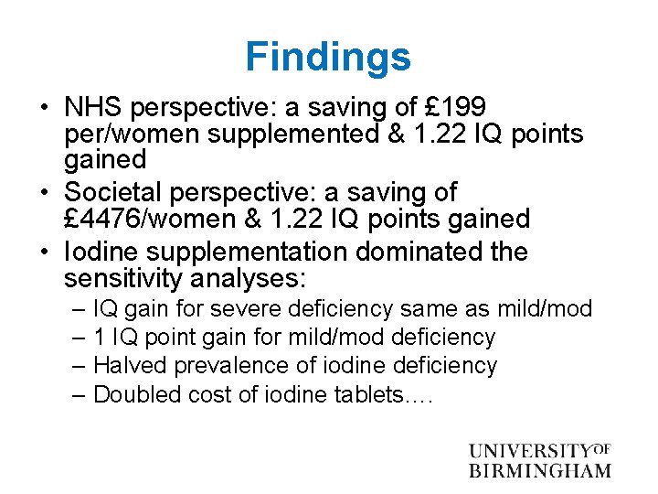 Findings • NHS perspective: a saving of £ 199 per/women supplemented & 1. 22