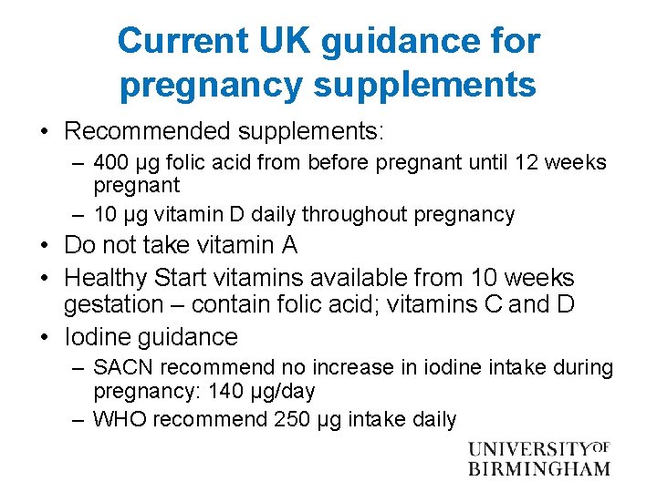 Current UK guidance for pregnancy supplements • Recommended supplements: – 400 µg folic acid