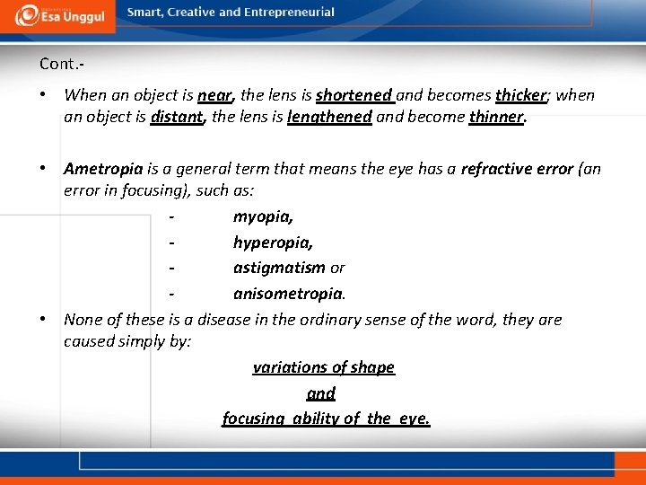 Cont. - • When an object is near, the lens is shortened and becomes