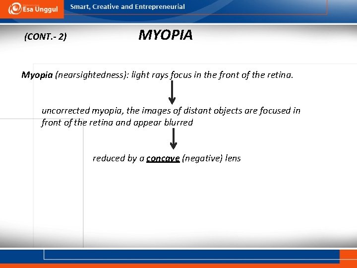 (CONT. - 2) MYOPIA Myopia (nearsightedness): light rays focus in the front of the