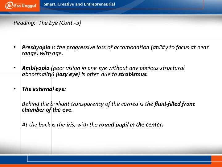 Reading: The Eye (Cont. -3) • Presbyopia is the progressive loss of accomodation (ability