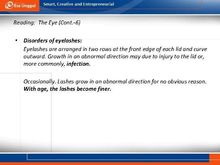 Reading: The Eye (Cont. -6) • Disorders of eyelashes: Eyelashes are arranged in two