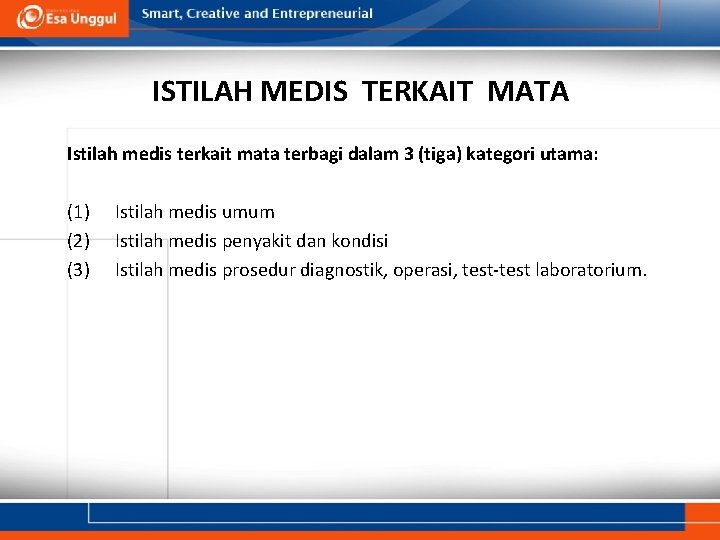 ISTILAH MEDIS TERKAIT MATA Istilah medis terkait mata terbagi dalam 3 (tiga) kategori utama: