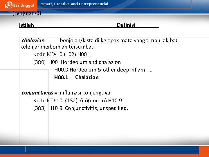 (Lanjutan-3) Istilah Definisi chalazion = benjolan/kista di kelopak mata yang timbul akibat kelenjar meibomian