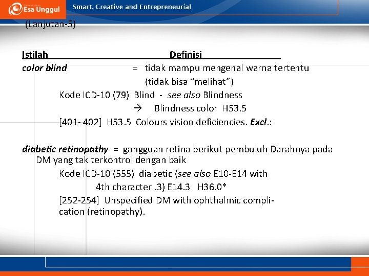 (Lanjutan-5) Istilah color blind Definisi = tidak mampu mengenal warna tertentu (tidak bisa “melihat”)