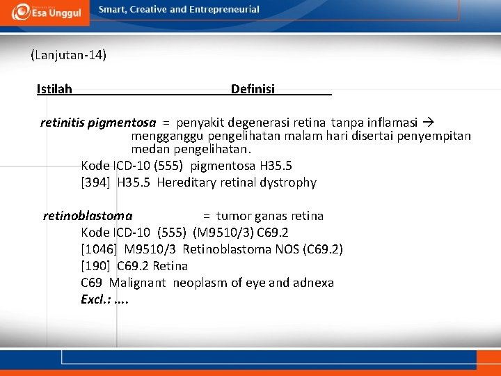 (Lanjutan-14) Istilah Definisi retinitis pigmentosa = penyakit degenerasi retina tanpa inflamasi mengganggu pengelihatan malam