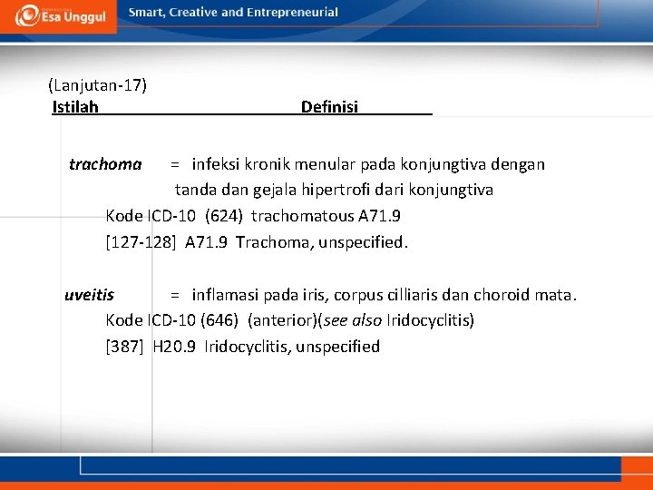 (Lanjutan-17) Istilah Definisi trachoma = infeksi kronik menular pada konjungtiva dengan tanda dan gejala