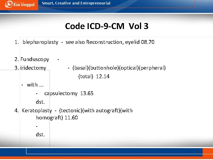 Code ICD-9 -CM Vol 3 1. blepharoplasty - see also Reconstruction, eyelid 08. 70