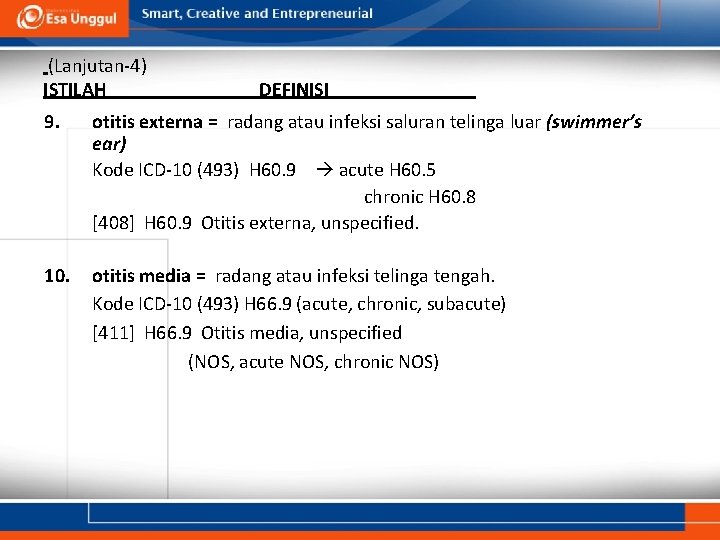 (Lanjutan-4) ISTILAH DEFINISI 9. otitis externa = radang atau infeksi saluran telinga luar (swimmer’s