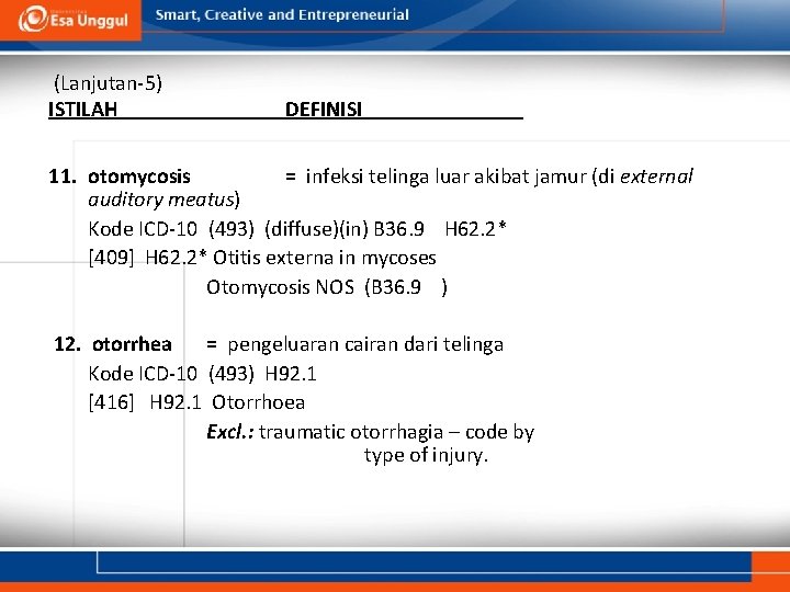 (Lanjutan-5) ISTILAH DEFINISI 11. otomycosis = infeksi telinga luar akibat jamur (di external auditory