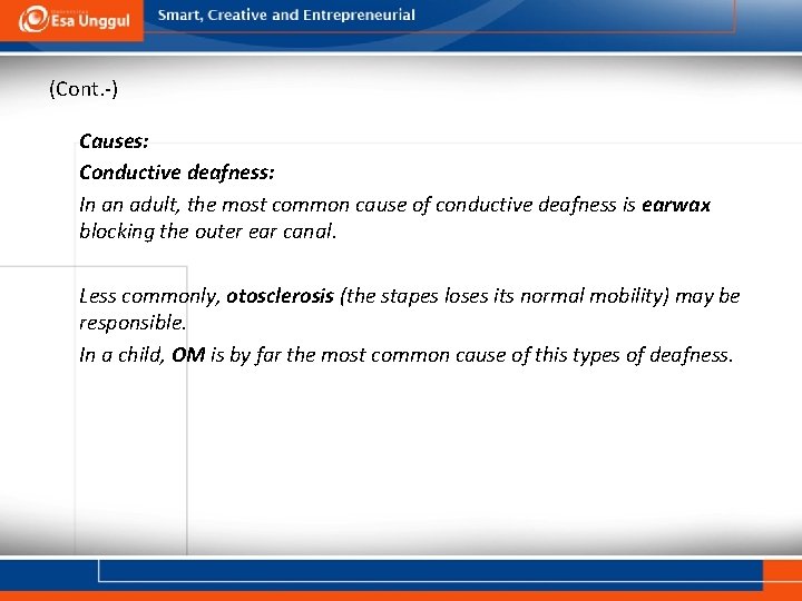 (Cont. -) Causes: Conductive deafness: In an adult, the most common cause of conductive