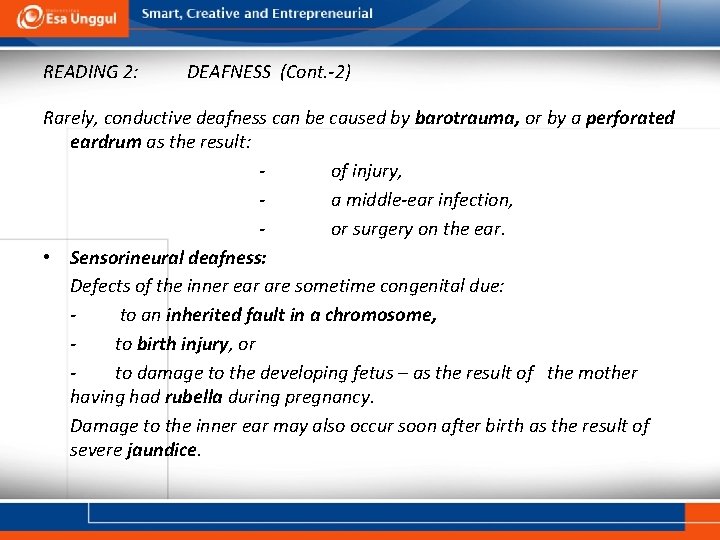 READING 2: DEAFNESS (Cont. -2) Rarely, conductive deafness can be caused by barotrauma, or