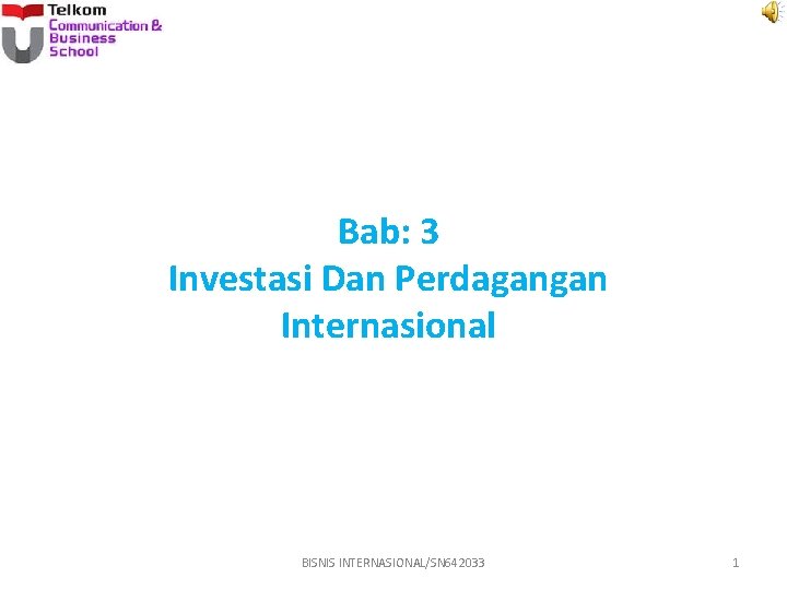 Bab: 3 Investasi Dan Perdagangan Internasional BISNIS INTERNASIONAL/SN 642033 1 