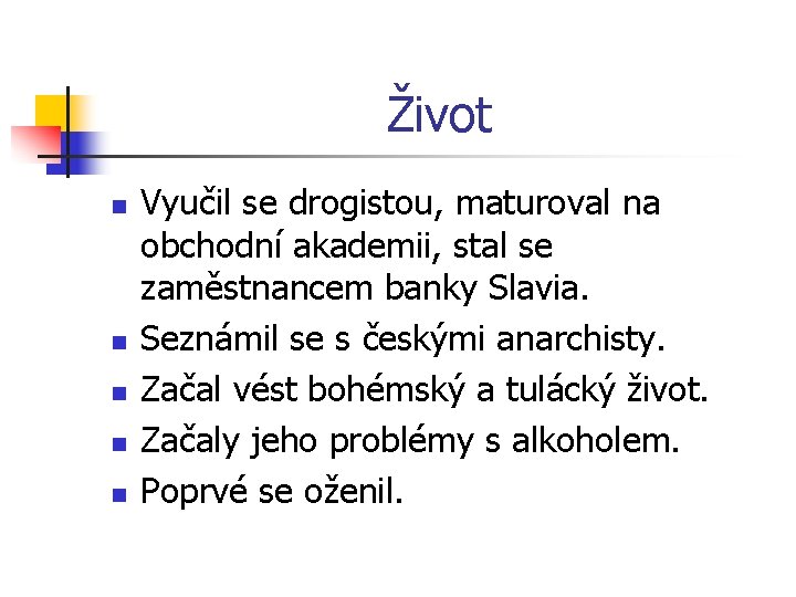 Život n n n Vyučil se drogistou, maturoval na obchodní akademii, stal se zaměstnancem