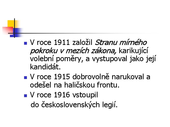 n n n V roce 1911 založil Stranu mírného pokroku v mezích zákona, karikující