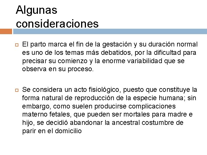 Algunas consideraciones El parto marca el fin de la gestación y su duración normal Algunas consideraciones El parto marca el fin de la gestación y su duración normal