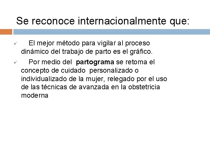 Se reconoce internacionalmente que: ü ü El mejor método para vigilar al proceso dinámico Se reconoce internacionalmente que: ü ü El mejor método para vigilar al proceso dinámico