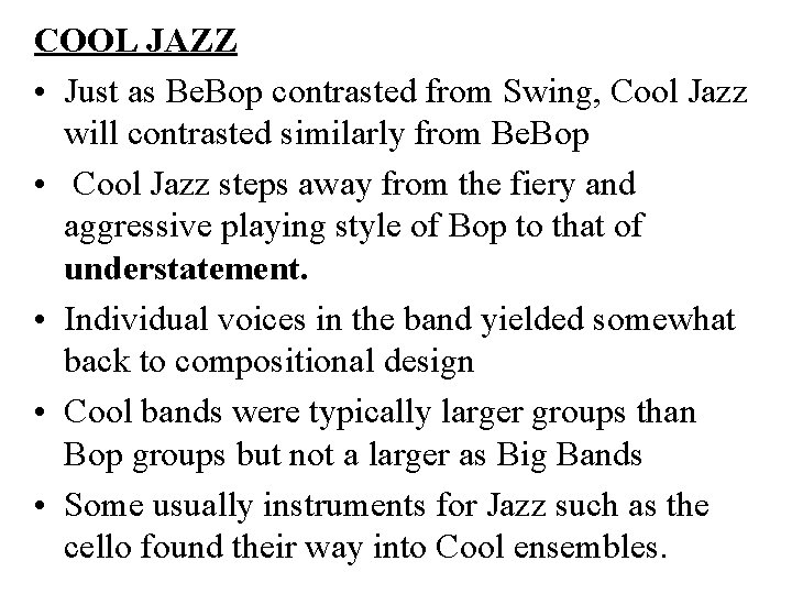 COOL JAZZ • Just as Be. Bop contrasted from Swing, Cool Jazz will contrasted