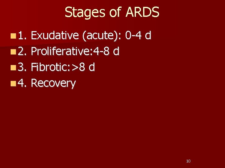 Stages of ARDS n 1. Exudative (acute): 0 -4 d n 2. Proliferative: 4