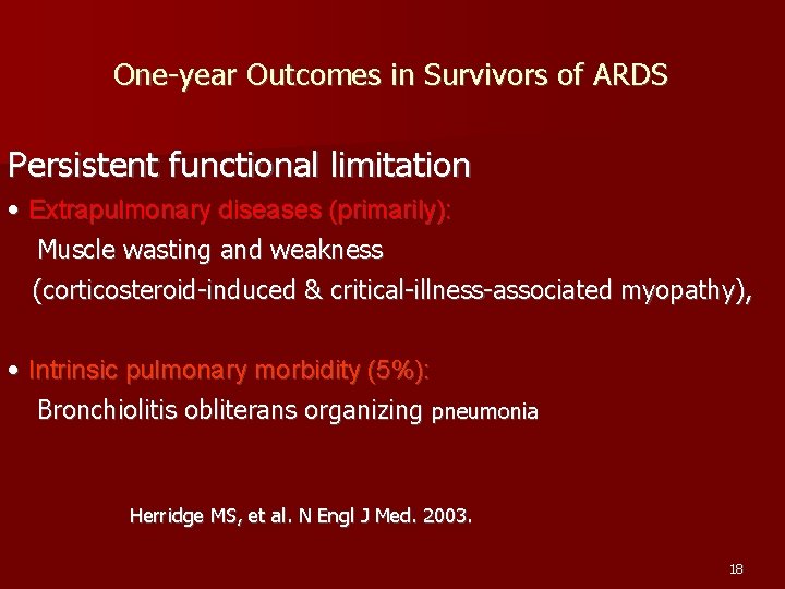 One-year Outcomes in Survivors of ARDS Persistent functional limitation • Extrapulmonary diseases (primarily): Muscle
