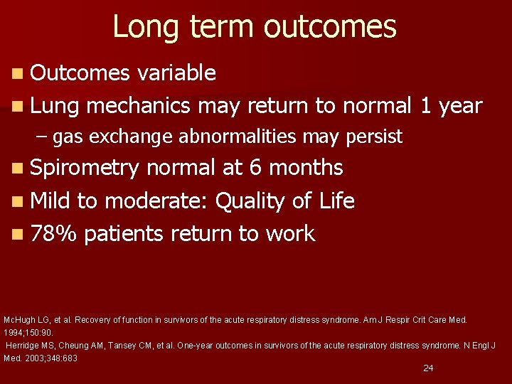 Long term outcomes n Outcomes variable n Lung mechanics may return to normal 1