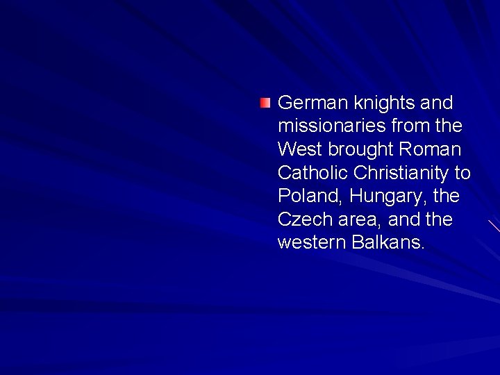 German knights and missionaries from the West brought Roman Catholic Christianity to Poland, Hungary,
