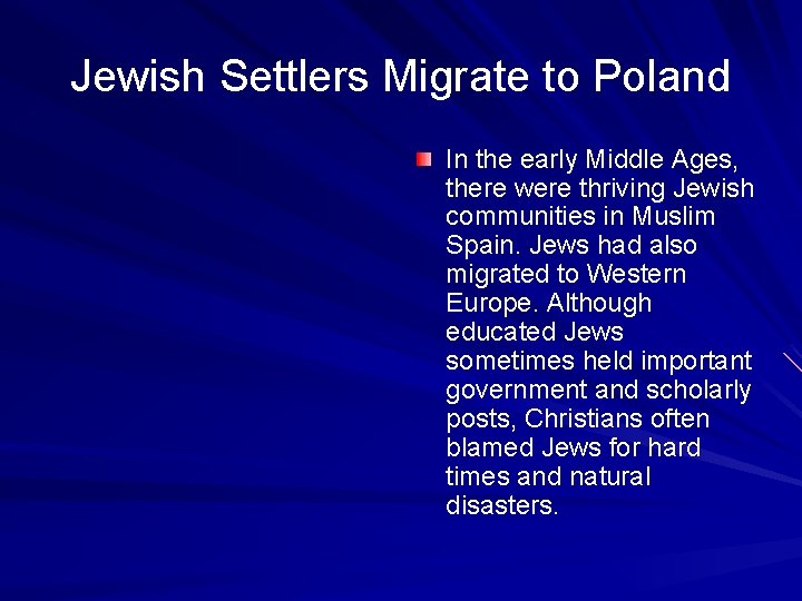 Jewish Settlers Migrate to Poland In the early Middle Ages, there were thriving Jewish