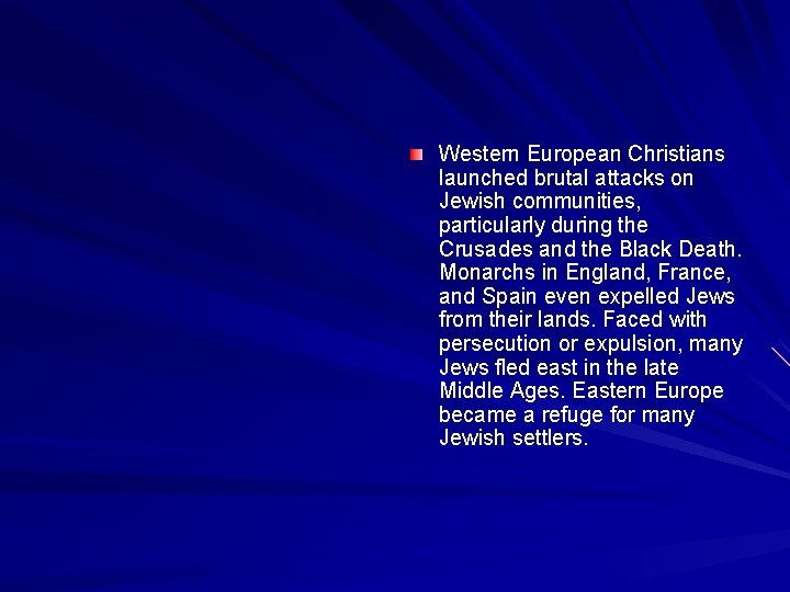 Western European Christians launched brutal attacks on Jewish communities, particularly during the Crusades and