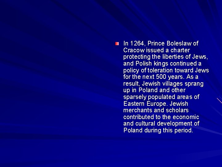 In 1264, Prince Boleslaw of Cracow issued a charter protecting the liberties of Jews,