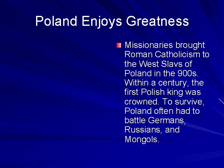 Poland Enjoys Greatness Missionaries brought Roman Catholicism to the West Slavs of Poland in