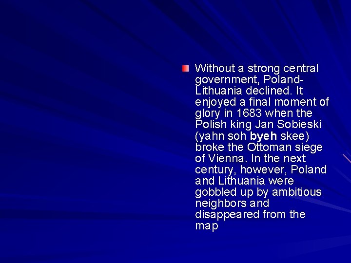 Without a strong central government, Poland. Lithuania declined. It enjoyed a final moment of