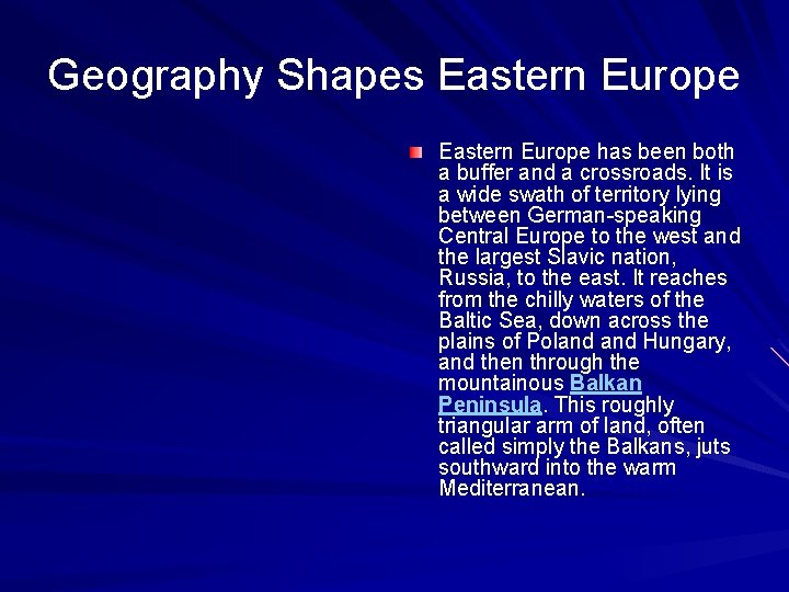 Geography Shapes Eastern Europe has been both a buffer and a crossroads. It is