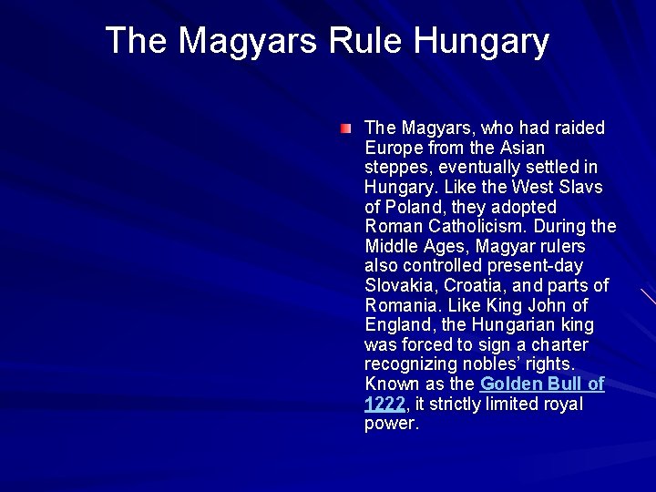 The Magyars Rule Hungary The Magyars, who had raided Europe from the Asian steppes,