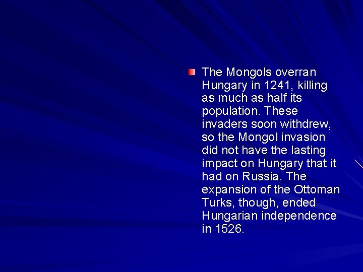 The Mongols overran Hungary in 1241, killing as much as half its population. These