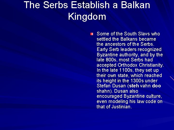 The Serbs Establish a Balkan Kingdom Some of the South Slavs who settled the