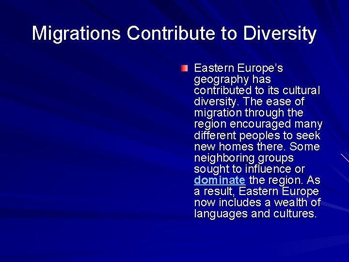Migrations Contribute to Diversity Eastern Europe’s geography has contributed to its cultural diversity. The