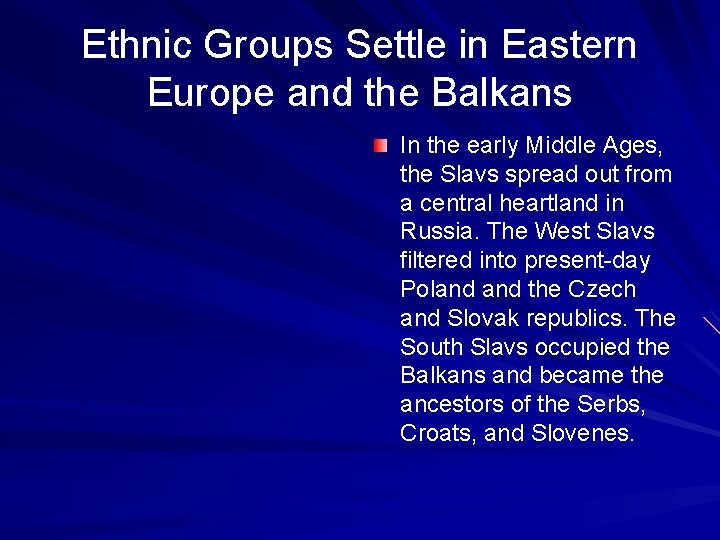 Ethnic Groups Settle in Eastern Europe and the Balkans In the early Middle Ages,