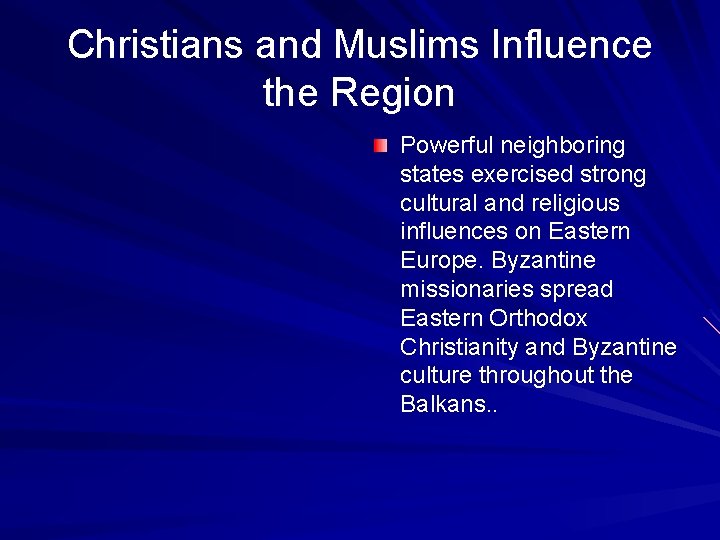 Christians and Muslims Influence the Region Powerful neighboring states exercised strong cultural and religious