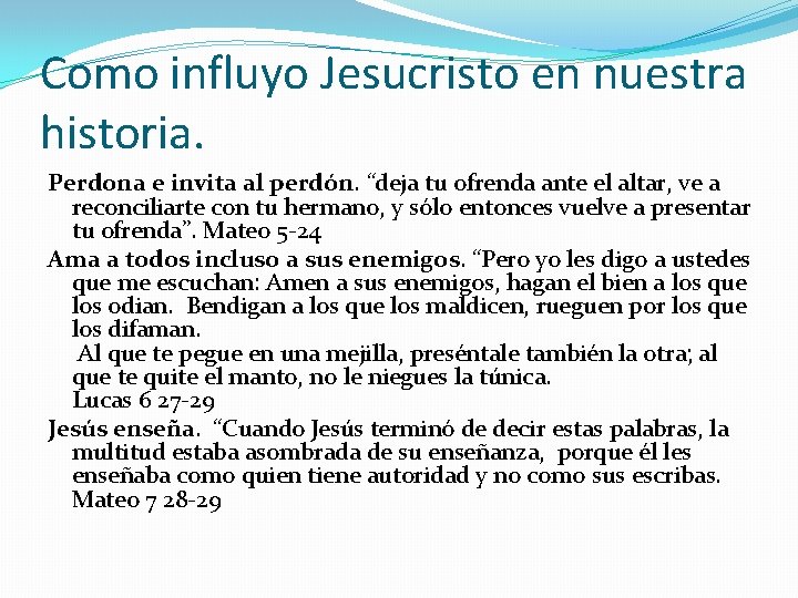 Como influyo Jesucristo en nuestra historia. Perdona e invita al perdón. “deja tu ofrenda