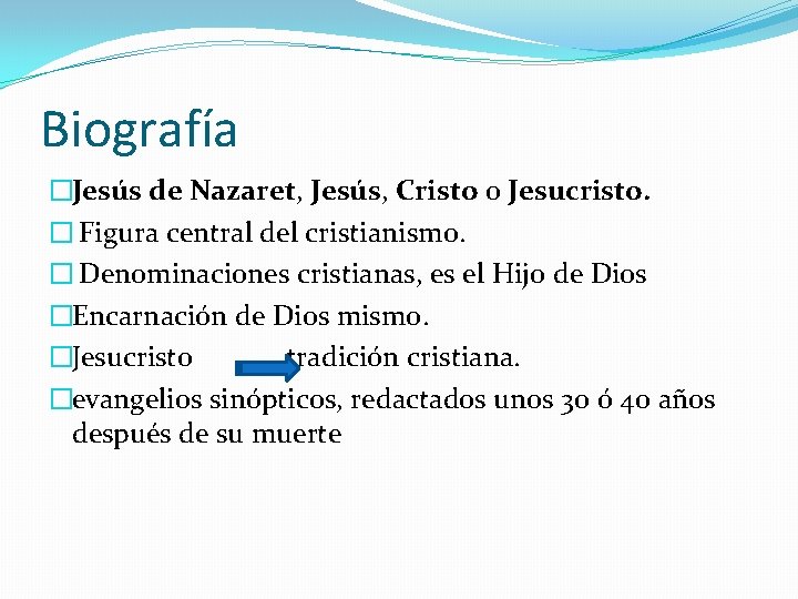 Biografía �Jesús de Nazaret, Jesús, Cristo o Jesucristo. � Figura central del cristianismo. �