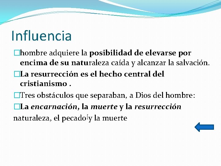 Influencia �hombre adquiere la posibilidad de elevarse por encima de su naturaleza caída y