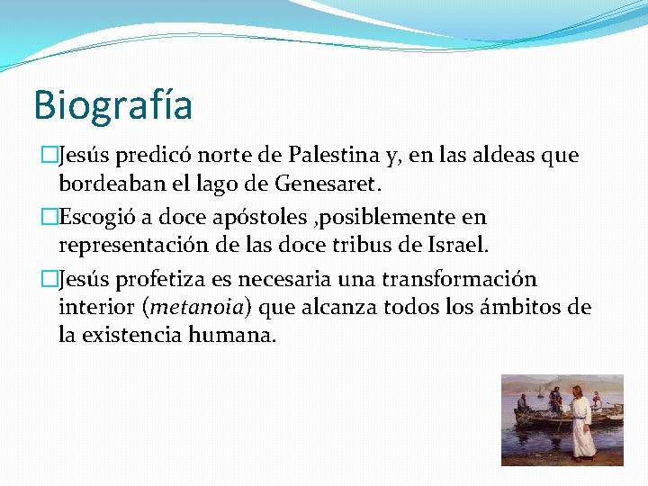 Biografía �Jesús predicó norte de Palestina y, en las aldeas que bordeaban el lago