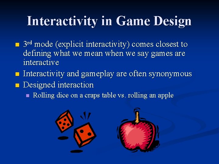 Interactivity in Game Design n 3 rd mode (explicit interactivity) comes closest to defining