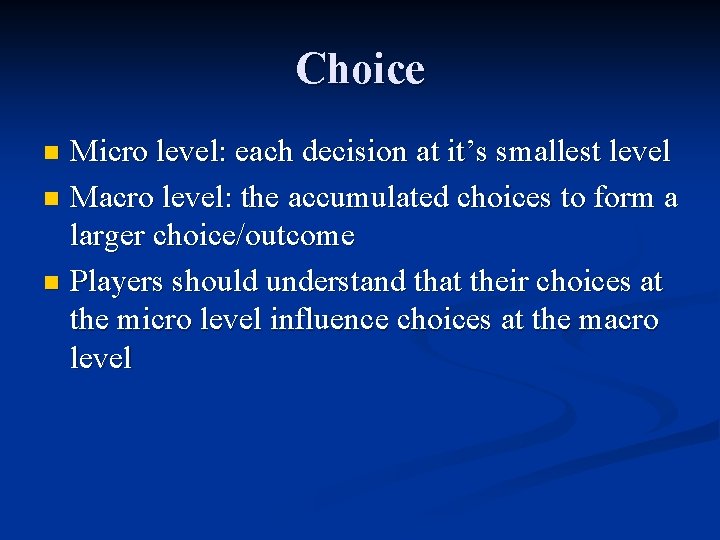 Choice Micro level: each decision at it’s smallest level n Macro level: the accumulated